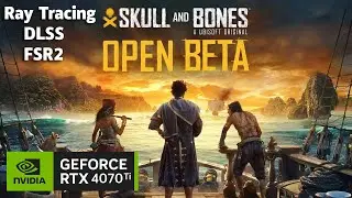RTX 4070 Ti - Skull and Bones (Open Beta)