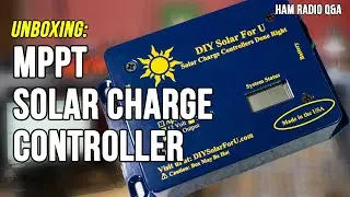 Unboxing: DIYSolarforU Sol Buck-Boost 20amp MPPT Charge Controller - Ham Radio Q&A