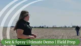 John Deere See & Spray Ultimate™ Demo Plot | Field Preparation