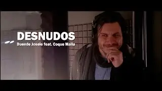 DUENDE JOSELE feat COQUE MALLA - Desnudos