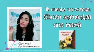 Te cuento un cuento CHOCO ENCUENTRA UNA MAMÁ