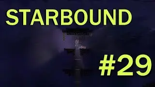 Starbound #29 Fire! FiRe! FIRE!