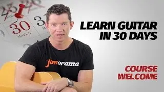Learn Guitar In 30 Days | Course Welcome