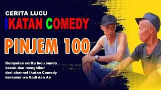 Cerita Lucu IKATAN COMEDY wa Sadi Pinjem 100