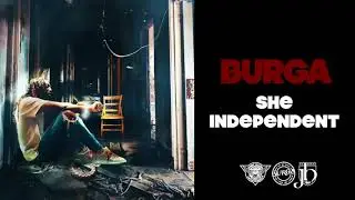 Burga - She Independent (Deluxe) [Official Audio]