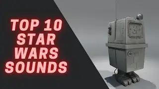 Top 10 Star Wars Sounds (Part 3)