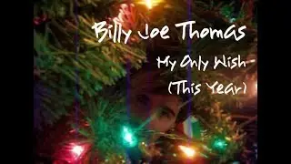 My Only Wish (This Year) - Billy Joe Thomas