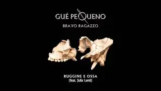GUÈ PEQUENO - Ruggine e Ossa feat. Julia Lenti (Audio)