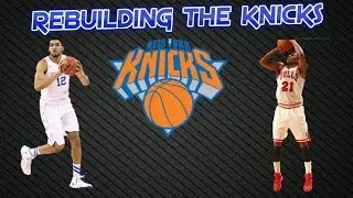 NBA2K15 Rebuilding The Knicks (MUST WATCH)