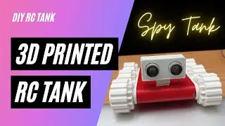 DIY 3D Printed RC Tank | Spy Robot