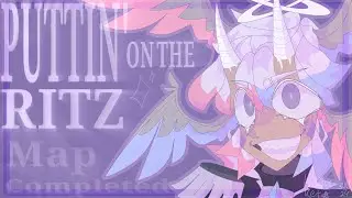 PUTTIN' ON THE RITZ |◆| MAP Completed
