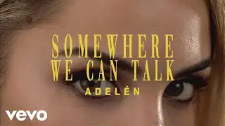 Adelén - Somewhere We Can Talk (Lyric Video)