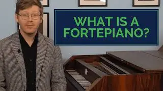What is a Fortepiano?