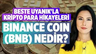 Binance Coin (BNB) Nedir? | Beste Uyanık'la Kripto Para Hikayeleri