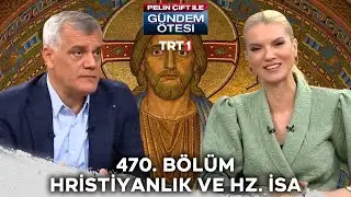 Pelin Çift ile Gündem Ötesi 470. Bölüm 