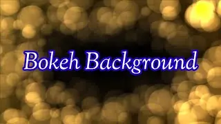 Bokeh Background Animation effects Black screen