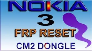 NOKIA 3 FRP FRP RESET CM2 DONGLE EASY WAY