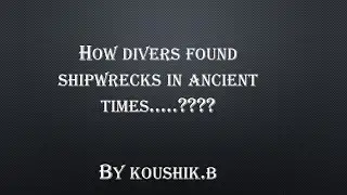 How Divers found SHIPWRECKS in ancient times..