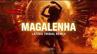 Magalenha (Latino Tribal Dance Remix)  Lunaro 🔥 2026