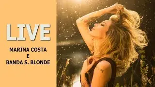 LIVE MARINA COSTA e BANDA S. BLONDE (FULL HD) #FiqueEmCasa e Cante #Comigo