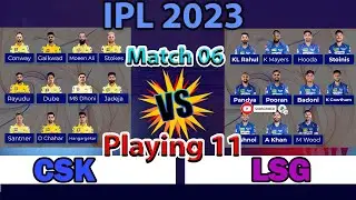 🏆IPL 2023 Match 06✅Chennai vs Lucknow Match Both Team Playing 11 | CSK vs LSG