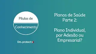 Qual é o melhor Plano de Saúde? Individual, por Adesão ou Empresarial?