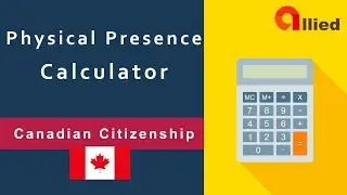 Physical Presence Calculator (step by step) - Canadian citizenship Application