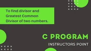 C Program: Find the divisors and Greatest Common Divisor of two numbers.
