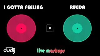 I GOTTA FEELING x RUEDA | Black Eyed Peas ft. Chimbala | dudi J Live Mashups