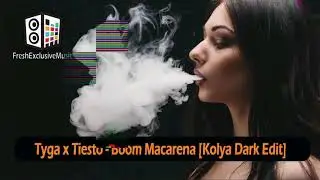 Tyga x Tiesto - Boom Macarena [Kolya Dark Edit]