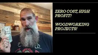 ZERO COST HIGH PROFIT WOODWORKING PROJECTS