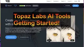 Topaz Labs AI Tools - Getting Started...