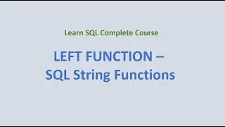 23.  LEFT () Function - SQL String Functions