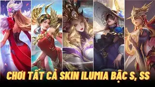 Chơi tất cả skin bậc S, SS của Ilumia Khải Huyền Thiên Hậu chuyển giao quá xuất sắc | Liên Quân