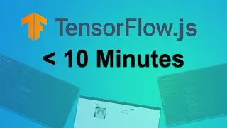 TensorFlow JS - Creating an End-To-End Solution in 10 Minutes
