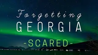 Forgetting Georgia - Scared [Lyric Video]