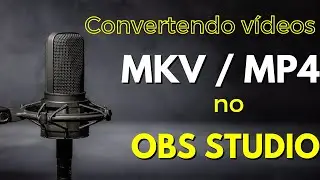 Como Converter vídeos no OBS Studio MKV para MP4