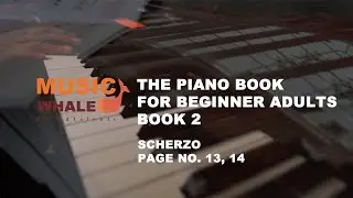 Scherzo (Page 13, 14) - The Piano Book 2 For Beginner Adults