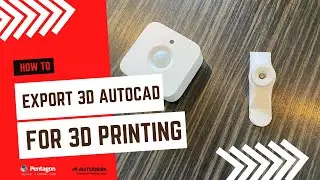 How to Export 3D AutoCAD for 3D Printing