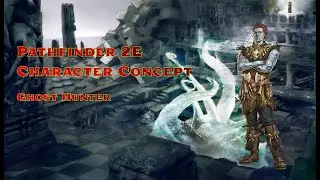 Pathfinder 2e Character Creation - Ghost Hunter