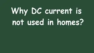 Why DC current is not used in homes? | Electrical Engineering