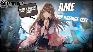 Ame Arena Damage Test | Horrible Damage?!!  - Outerplane