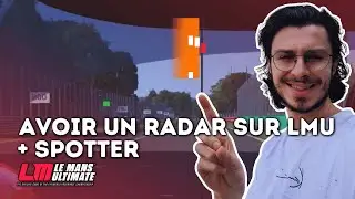 COMMENT AVOIR UN RADAR ET UN SPOTTER SUR LE MANS ULTIMATE!