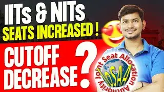 😍IITs & IIITs Seats Increased in 2023 | JOSAA Counselling 2023 | Cutoff decrease ?