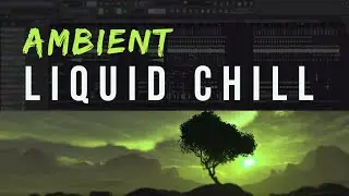 FL Studio - Ambient Liquid Chill Production Part 1