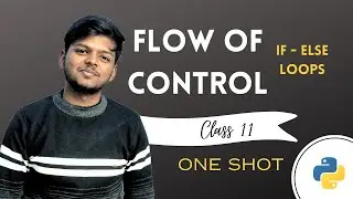 Flow of Control | If Else and Loops in Python | Class 11 CBSE | in One Shot | Rajnath Prasad