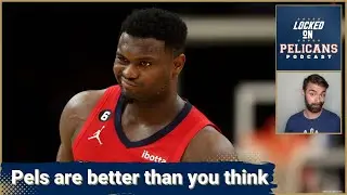Better than you think! The New Orleans Pelicans and Zion Williamson have improved from last season