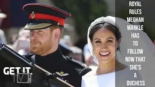 Royal Rules Meghan Markle Has to Follow Now That She's a Duchess  |  Royal Wedding