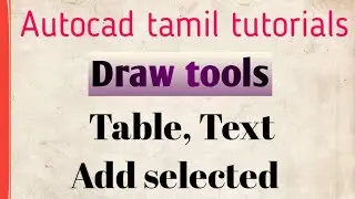 AutoCAD Basics - Table, Text,  Add selected | Commands & Shortcuts