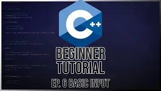 C++ Beginner Tutorial Ep. 6 | Basic Input (2021)
